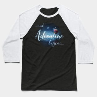 ...and so the Adventure begins... Baseball T-Shirt